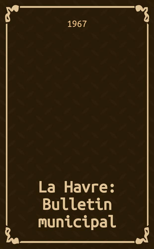 La Havre : Bulletin municipal