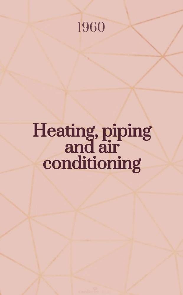 Heating, piping and air conditioning : Publ. monthly. Vol.32, №9(P.2) : Trade literature suppl.