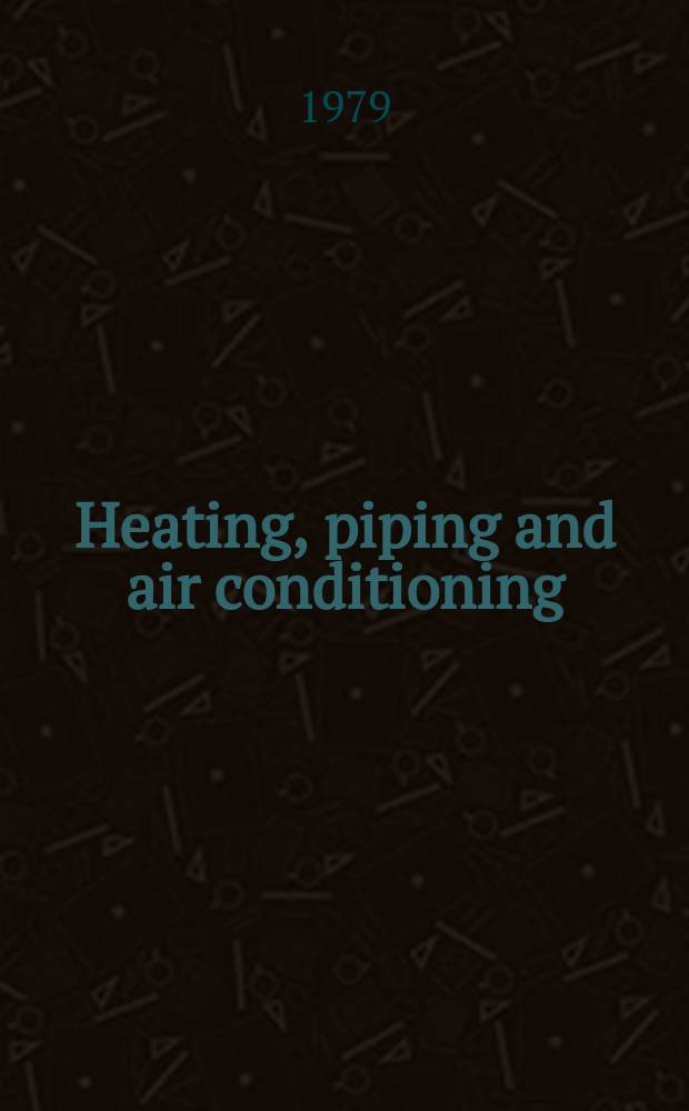 Heating, piping and air conditioning : Publ. monthly. Vol.51, №6 : (HPAC Info-dex 79/80)