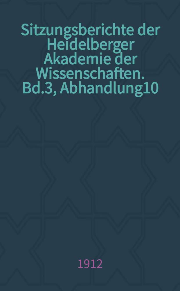 Sitzungsberichte der Heidelberger Akademie der Wissenschaften. Bd.3, Abhandlung10 : Der Französisch - mailändische Vertrag vom 20 März 1391