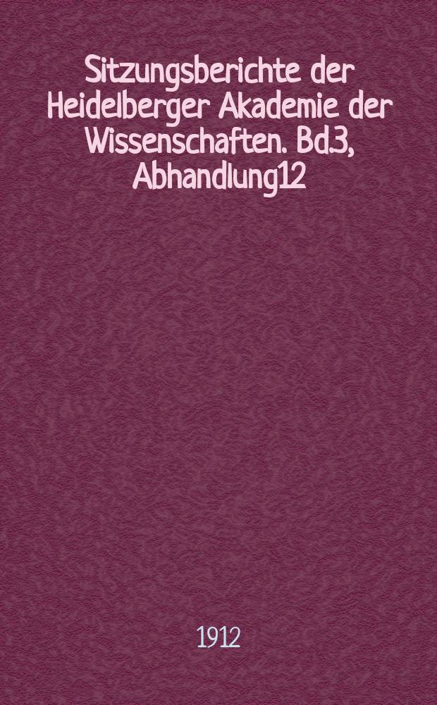 Sitzungsberichte der Heidelberger Akademie der Wissenschaften. Bd.3, Abhandlung12 : Zur Sprache der lateinischen Erotik