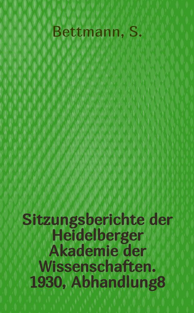 Sitzungsberichte der Heidelberger Akademie der Wissenschaften. 1930, Abhandlung8 : Über Modellierungen des Gefäßendabschnittes