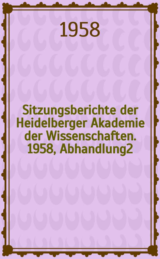 Sitzungsberichte der Heidelberger Akademie der Wissenschaften. 1958, Abhandlung2 : Der Ablauf der Osterereignisse und das leere Grab