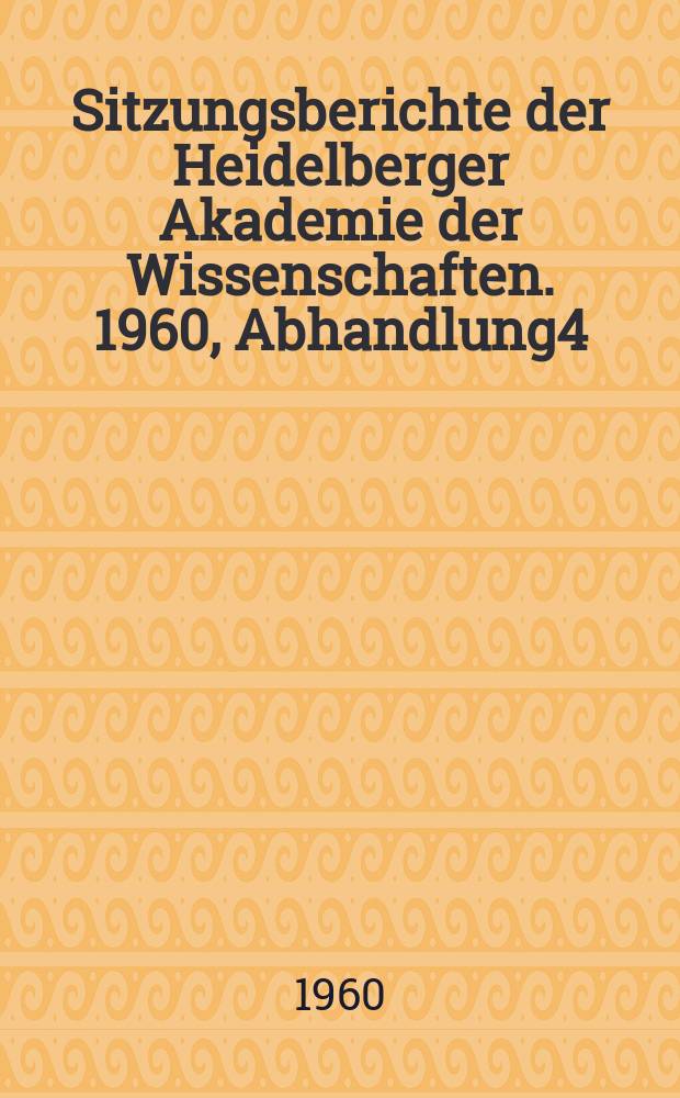 Sitzungsberichte der Heidelberger Akademie der Wissenschaften. 1960, Abhandlung4 : Der Weltbegriff der neuzeitlichen Philosophie