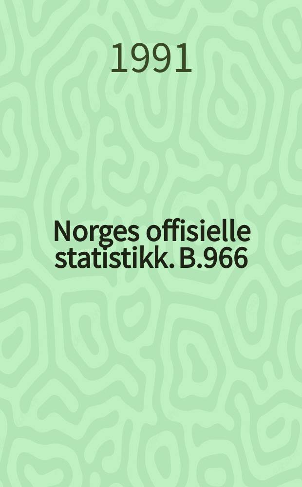 Norges offisielle statistikk. B.966