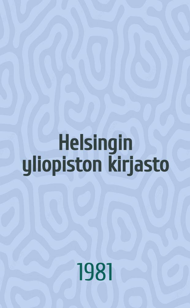 Helsingin yliopiston kirjasto : Tutkielmia ja tiedotteita. 30 : Helsingin yliopiston kirjasto Vuosikertomus 1980
