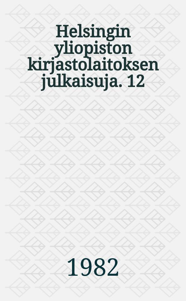 Helsingin yliopiston kirjastolaitoksen julkaisuja. 12 : (Maatalous - metsätieteellisen tiedekunnan opinnäytteiden tiivistelmät lukuvuodelta 1980-1981)