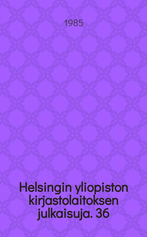 Helsingin yliopiston kirjastolaitoksen julkaisuja. 36 : (Teologisen tiedekunnan opinnäytteiden tiivistelmät lukuvuodelta 1984 - 1985)