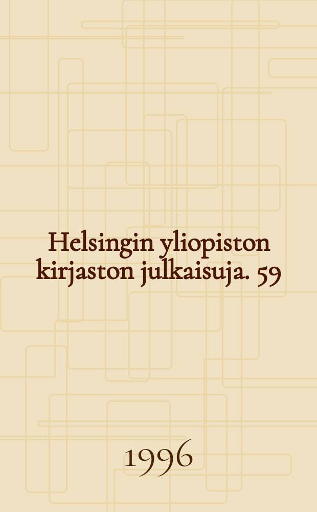 Helsingin yliopiston kirjaston julkaisuja. 59 : Suomen kansallisbibliografia