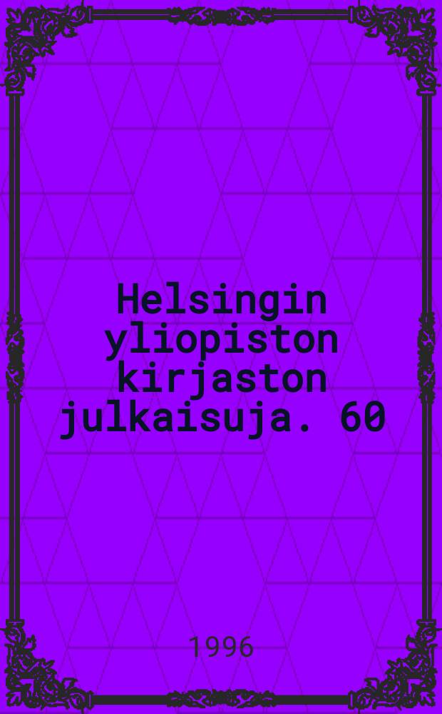 Helsingin yliopiston kirjaston julkaisuja. 60 : Suomen kansallisbibliografia