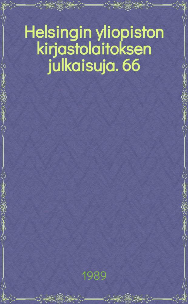 Helsingin yliopiston kirjastolaitoksen julkaisuja. 66 : (Historiallis-kielitieteellisen osaston opinnäytteiden tiivistelmät lukuvuodelta 1988 - 1989)