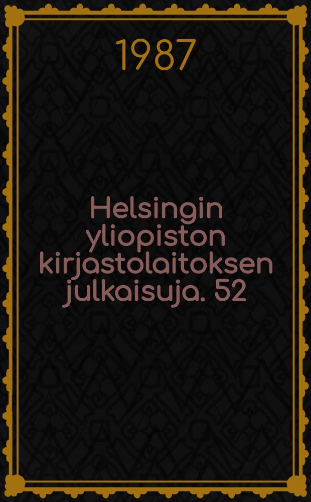 Helsingin yliopiston kirjastolaitoksen julkaisuja. 52 : (Matemaattis-luonnontietee llisen osaston opinnäytteiden tiivistelmät vuodelta 1987)