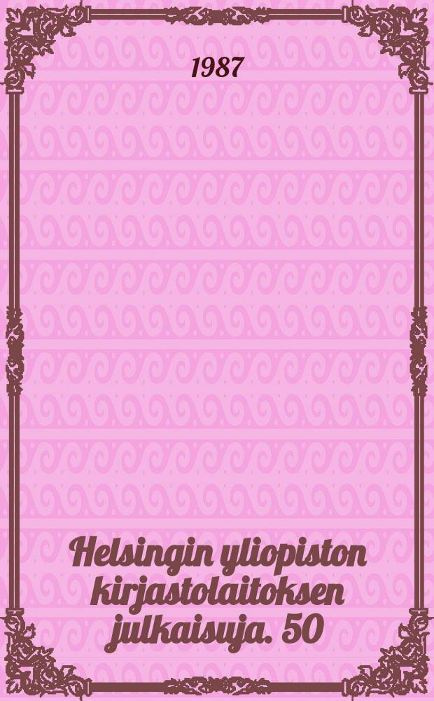 Helsingin yliopiston kirjastolaitoksen julkaisuja. 50 : (Historiallis-kielitieteellisen osaston opinnäytteiden tiivistelmät lukuvuodelta 1986 - 1987)