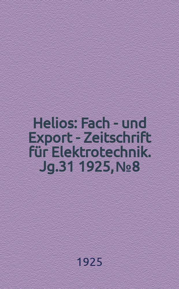 Helios : Fach - und Export - Zeitschrift für Elektrotechnik. Jg.31 1925, №8