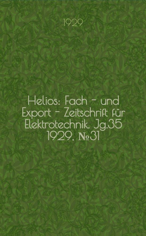 Helios : Fach - und Export - Zeitschrift für Elektrotechnik. Jg.35 1929, №31