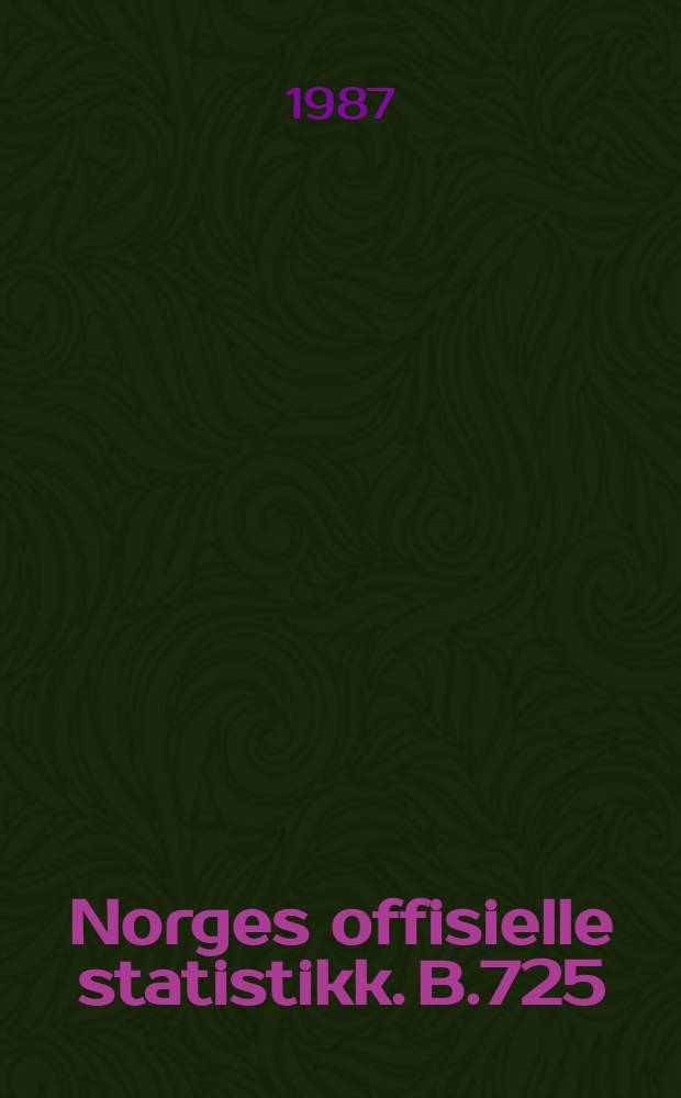 Norges offisielle statistikk. B.725