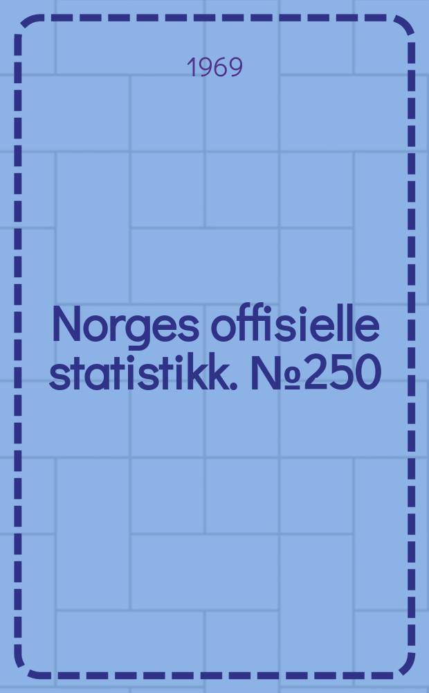 Norges offisielle statistikk. №250
