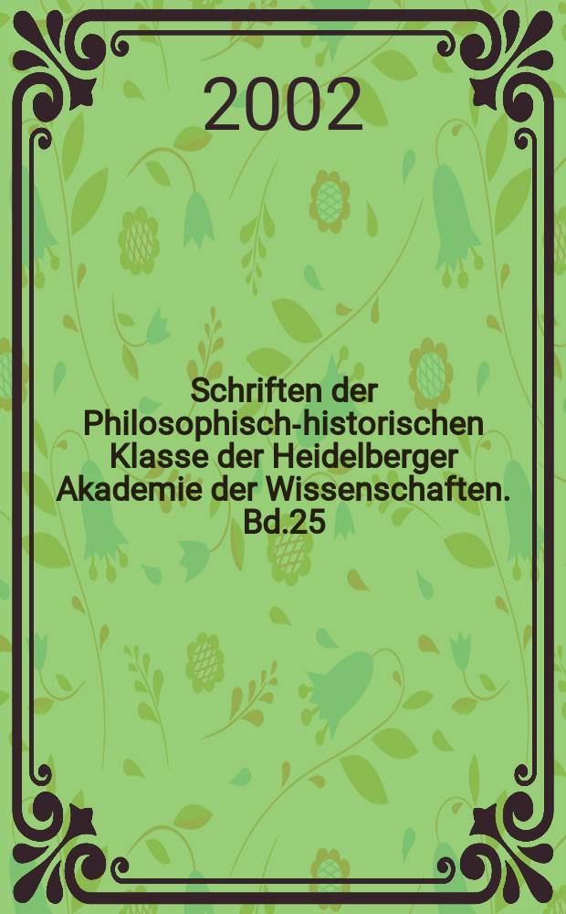 Schriften der Philosophisch-historischen Klasse der Heidelberger Akademie der Wissenschaften. Bd.25 : "Nur in der Sehnsucht finden wir die Ruhe"