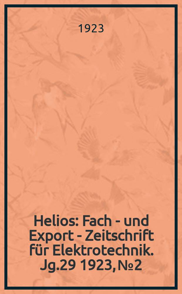 Helios : Fach - und Export - Zeitschrift für Elektrotechnik. Jg.29 1923, №2