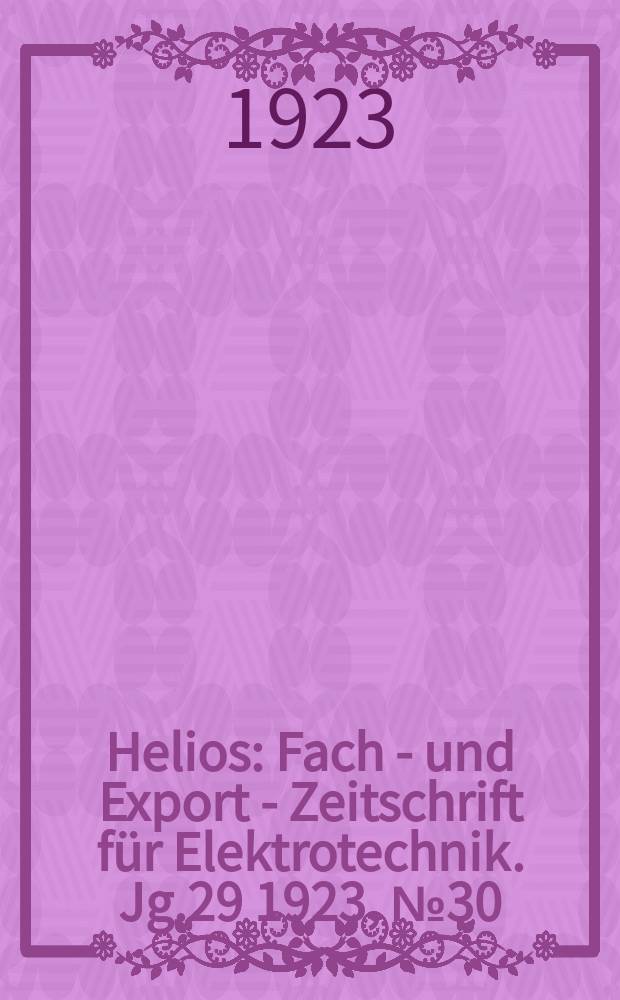 Helios : Fach - und Export - Zeitschrift für Elektrotechnik. Jg.29 1923, №30