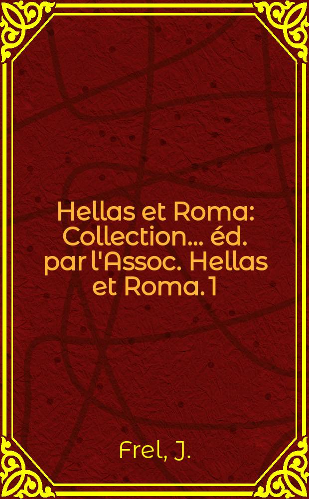 Hellas et Roma : Collection ... éd. par l'Assoc. Hellas et Roma. 1 : Le monde des césars