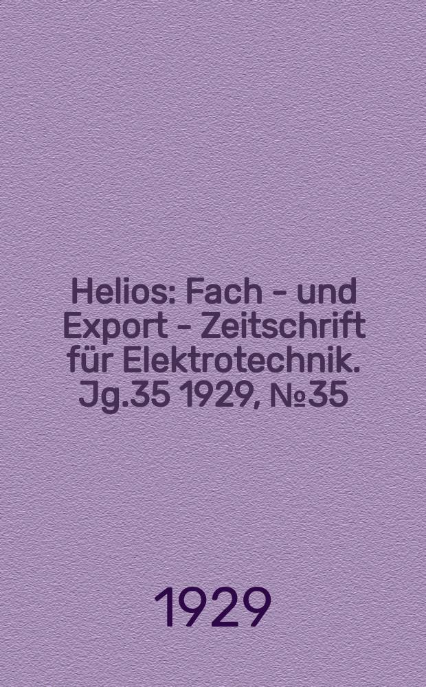 Helios : Fach - und Export - Zeitschrift für Elektrotechnik. Jg.35 1929, №35