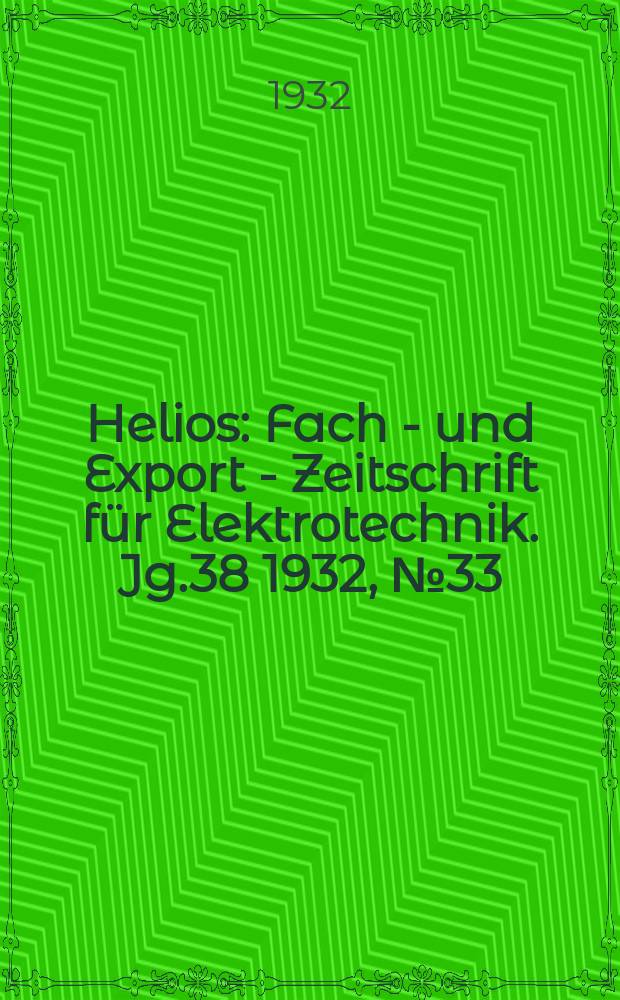 Helios : Fach - und Export - Zeitschrift für Elektrotechnik. Jg.38 1932, №33