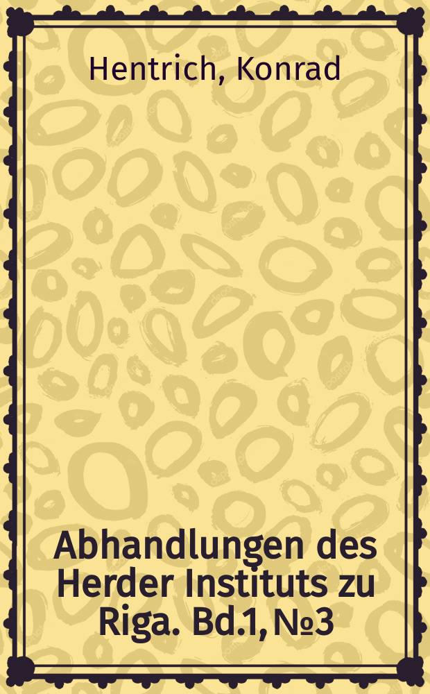 Abhandlungen des Herder Instituts zu Riga. Bd.1, №3 : Experimental phonetische studien zum baltischen deutsch