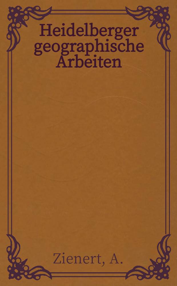 Heidelberger geographische Arbeiten : [Hrsg. von der] Geographischen Instituts der Universit&auml;t Heidelberg. H.53 : Klima - Boden - und Vegetationszonen ...