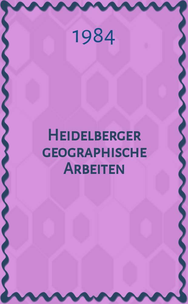 Heidelberger geographische Arbeiten : [Hrsg. von der] Geographischen Instituts der Universität Heidelberg. H.77 : Untersuchungen zur Bedeutung der ...