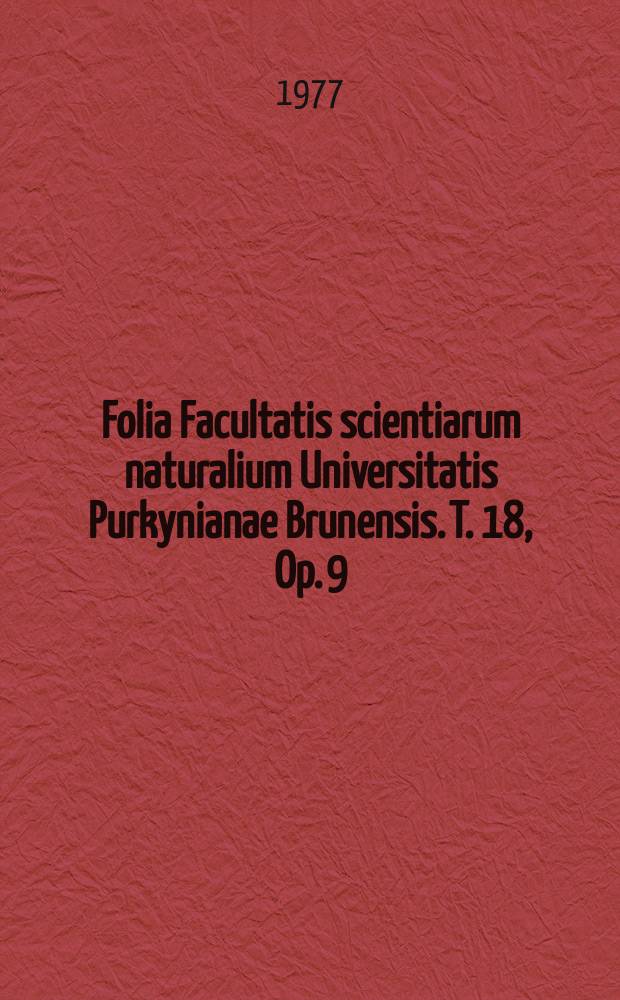 Folia Facultatis scientiarum naturalium Universitatis Purkynianae Brunensis. T. 18, Op. 9