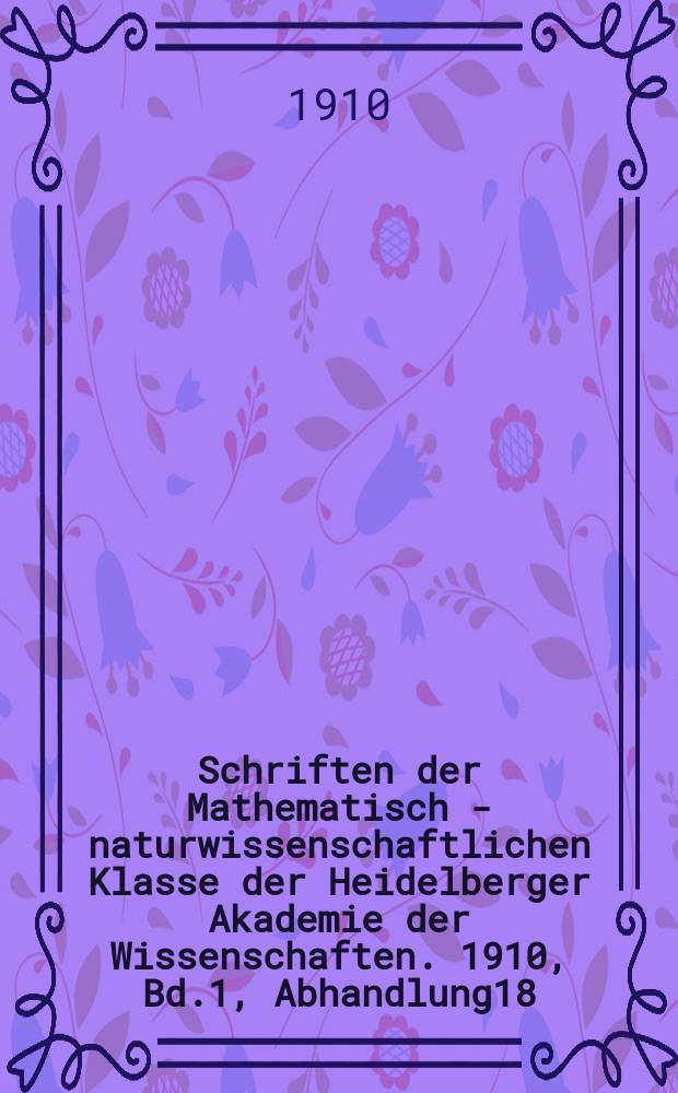 Schriften der Mathematisch - naturwissenschaftlichen Klasse der Heidelberger Akademie der Wissenschaften. 1910, Bd.1, Abhandlung18 : &Uuml;ber die Spannung frischer Wasseroberfl&auml;chen und &uuml;ber die Messung derselben durch schwingende Tropfen