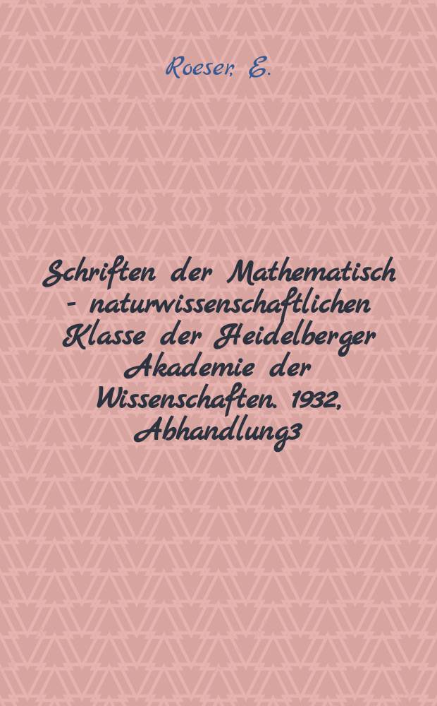 Schriften der Mathematisch - naturwissenschaftlichen Klasse der Heidelberger Akademie der Wissenschaften. 1932, Abhandlung3 : Über die nichteuklidischen regulären Polyeder