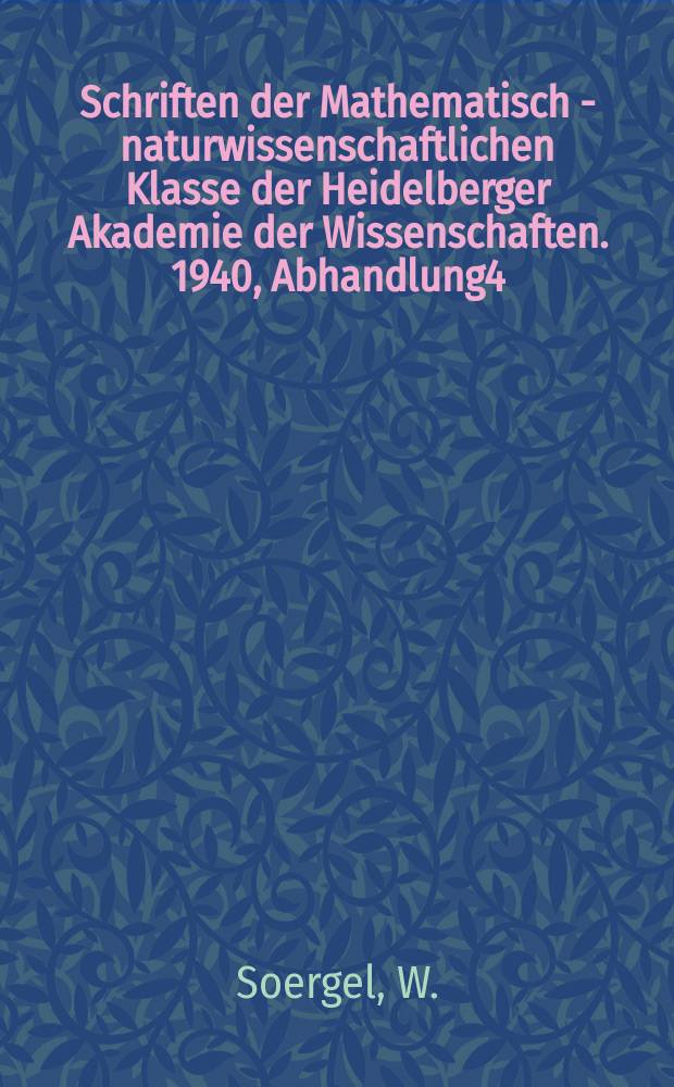 Schriften der Mathematisch - naturwissenschaftlichen Klasse der Heidelberger Akademie der Wissenschaften. 1940, Abhandlung4 : Zur biologischen Beurteilung diluvialer Säugetierfaunen