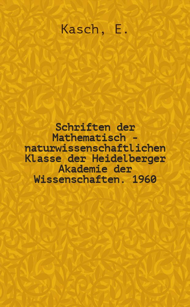 Schriften der Mathematisch - naturwissenschaftlichen Klasse der Heidelberger Akademie der Wissenschaften. 1960/1961, Abhandlung4 : Projektive Frobenius - Erweiterungen