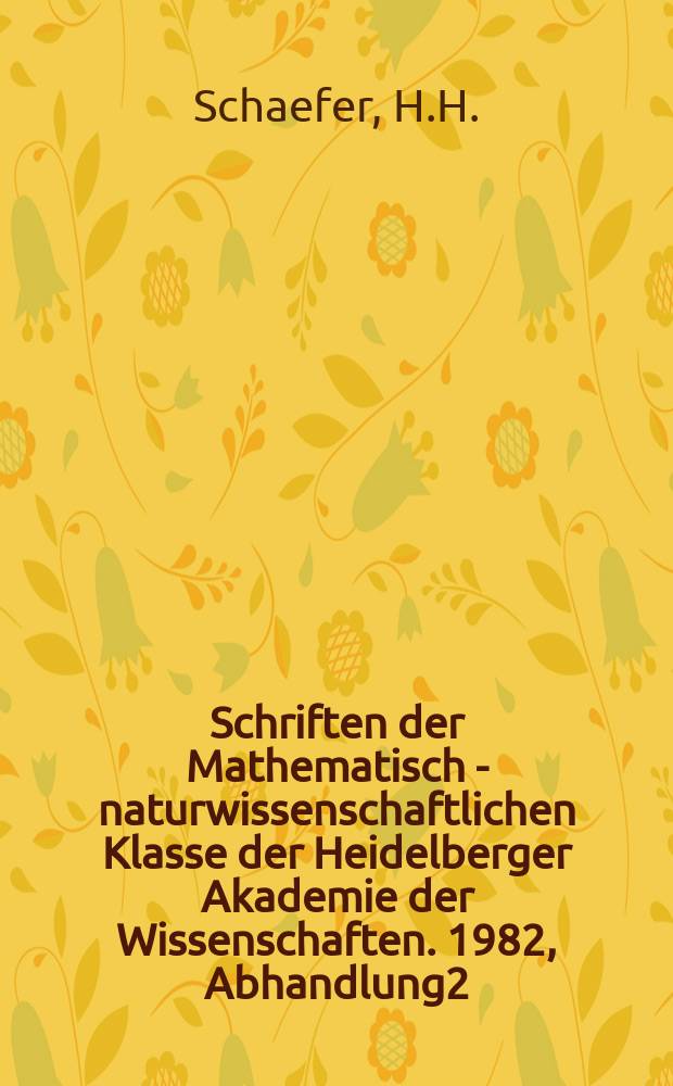Schriften der Mathematisch - naturwissenschaftlichen Klasse der Heidelberger Akademie der Wissenschaften. 1982, Abhandlung2 : Georg Cantor und das Unendliche ...