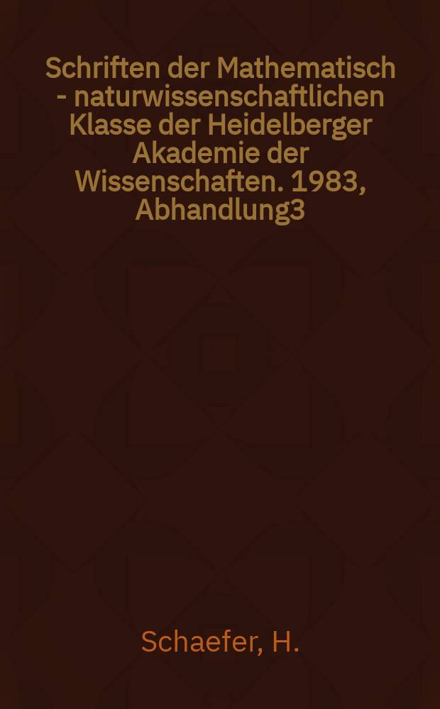 Schriften der Mathematisch - naturwissenschaftlichen Klasse der Heidelberger Akademie der Wissenschaften. 1983, Abhandlung3 : Über die Wirkung elektrischer ...