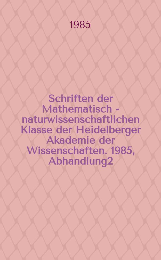 Schriften der Mathematisch - naturwissenschaftlichen Klasse der Heidelberger Akademie der Wissenschaften. 1985, Abhandlung2 : Proklos, Präsident der ...