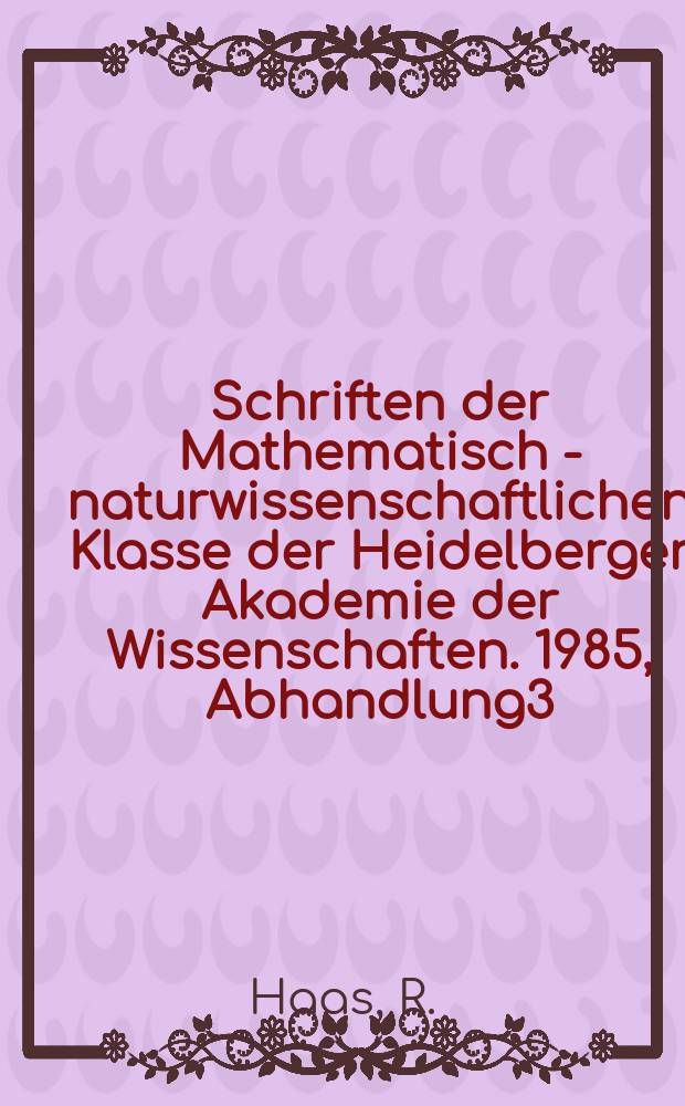 Schriften der Mathematisch - naturwissenschaftlichen Klasse der Heidelberger Akademie der Wissenschaften. 1985, Abhandlung3 : AIDS - Ein ... Virusinfekt des ...