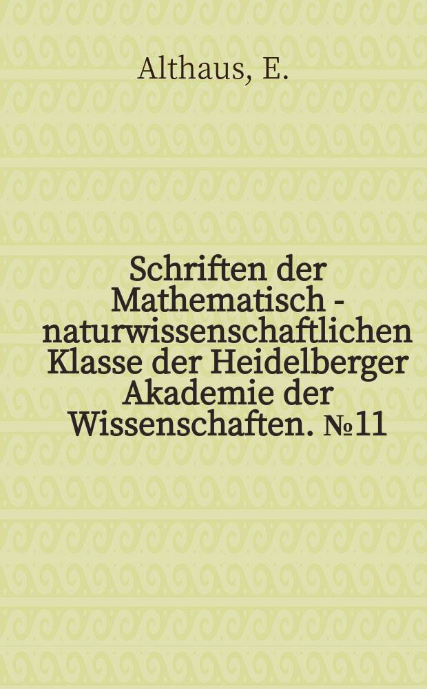 Schriften der Mathematisch - naturwissenschaftlichen Klasse der Heidelberger Akademie der Wissenschaften. № 11 : Sicherung und Erhaltung historischer ...