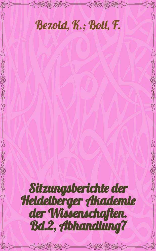 Sitzungsberichte der Heidelberger Akademie der Wissenschaften. Bd.2, Abhandlung7 : Reflexe astrologischer Keilinschriften bei griechischen Schriftstellern