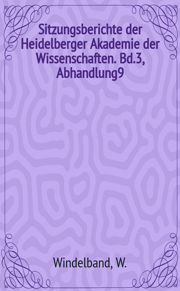 Sitzungsberichte der Heidelberger Akademie der Wissenschaften. Bd.3, Abhandlung9 : &Uuml;ber Sinn und Wert des Ph&auml;nomenalismus