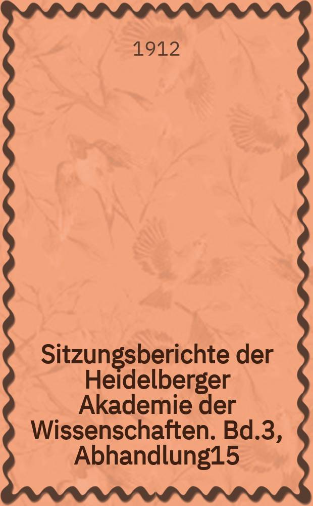 Sitzungsberichte der Heidelberger Akademie der Wissenschaften. Bd.3, Abhandlung15 : Ein mittelpersisches Schulgespräch