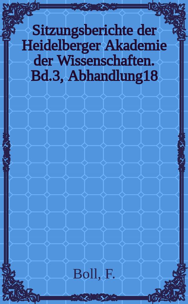 Sitzungsberichte der Heidelberger Akademie der Wissenschaften. Bd.3, Abhandlung18 : Eine arabisch - byzantinische Quelle des Dialogs Hermippos
