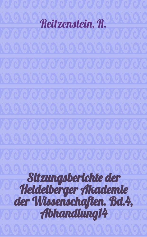 Sitzungsberichte der Heidelberger Akademie der Wissenschaften. Bd.4, Abhandlung14 : Die Nachrichten über den Tod Cyprians