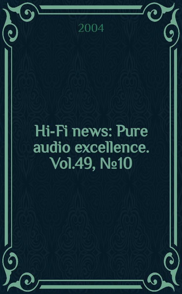 Hi-Fi news : Pure audio excellence. Vol.49, №10