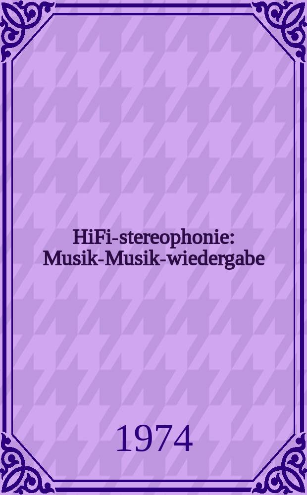 HiFi-stereophonie : Musik-Musik-wiedergabe : Offiz. Organ des Deutschen bigh-fidelity Inst