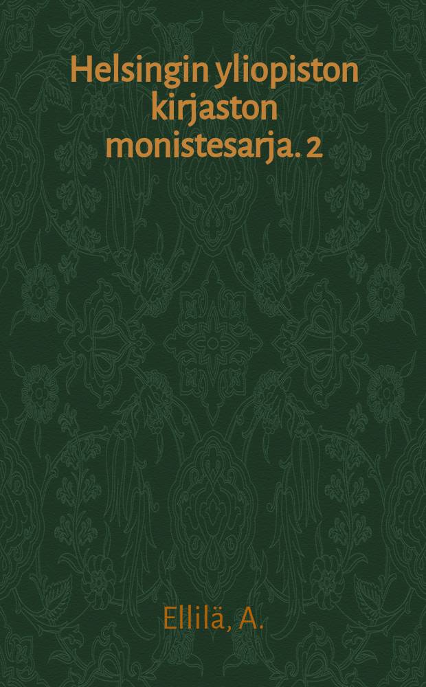 Helsingin yliopiston kirjaston monistesarja. 2 : Kirjallisen tuotantoni luettelo 1905 - 1968