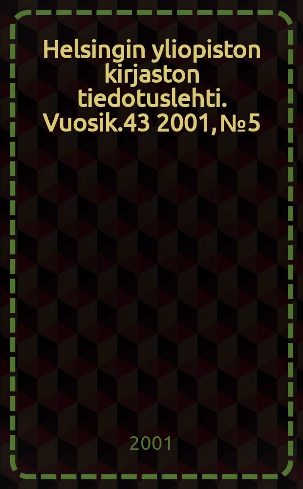 Helsingin yliopiston kirjaston tiedotuslehti. Vuosik.43 2001, №5/6
