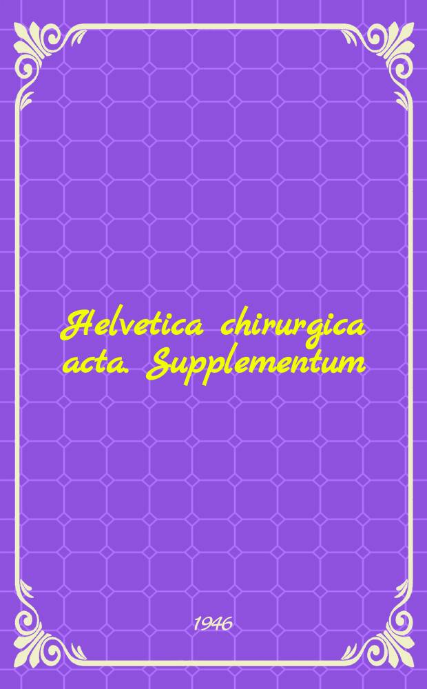Helvetica chirurgica acta. Supplementum
